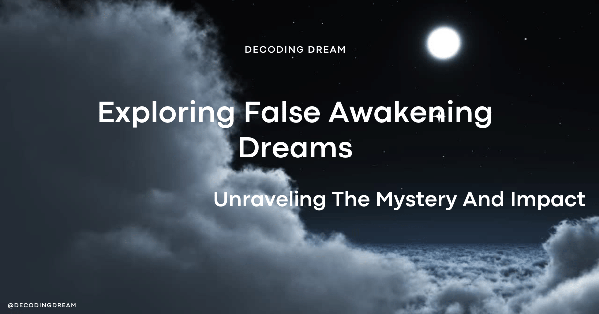 Exploring False Awakening Dreams