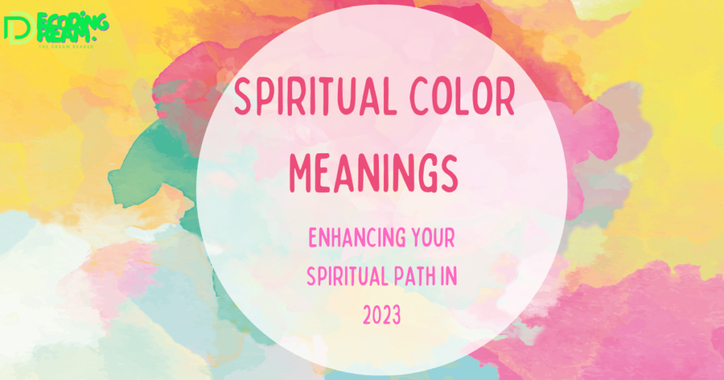 Spiritual Color Meanings: Enhancing Your Spiritual Path in 2023