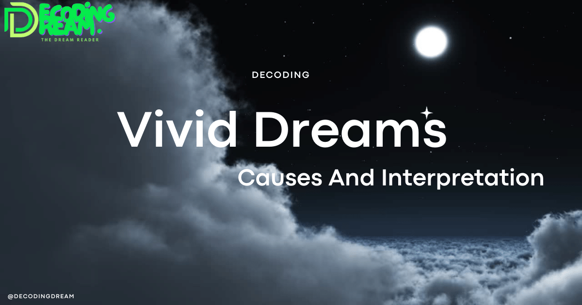 Vivid Dreams Causes And Interpretation