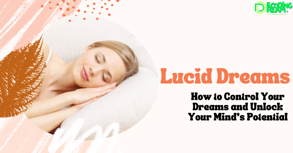 Lucid Dreams: How to Control Your Dreams and Unlock Your Mind’s Potential