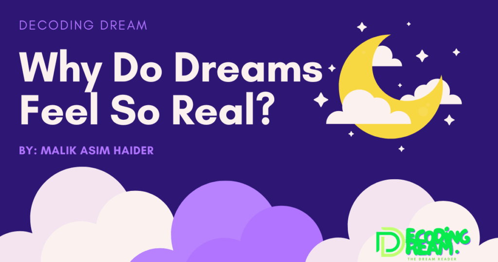 Why Do Dreams Feel So Real? Decoding Dreams