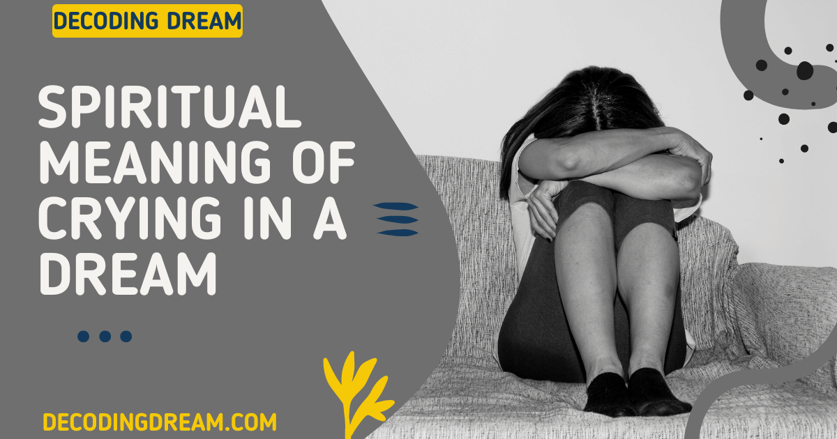 the Spiritual Meaning of Crying in a Dream