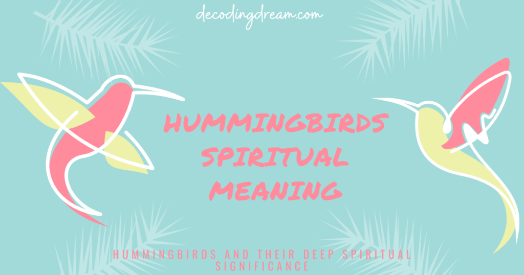 Hummingbirds Spiritual Meaning: Hummingbirds and Their Deep Spiritual Significance